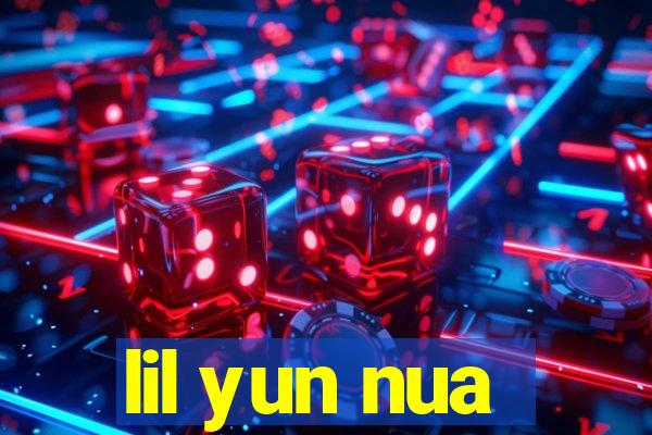 lil yun nua